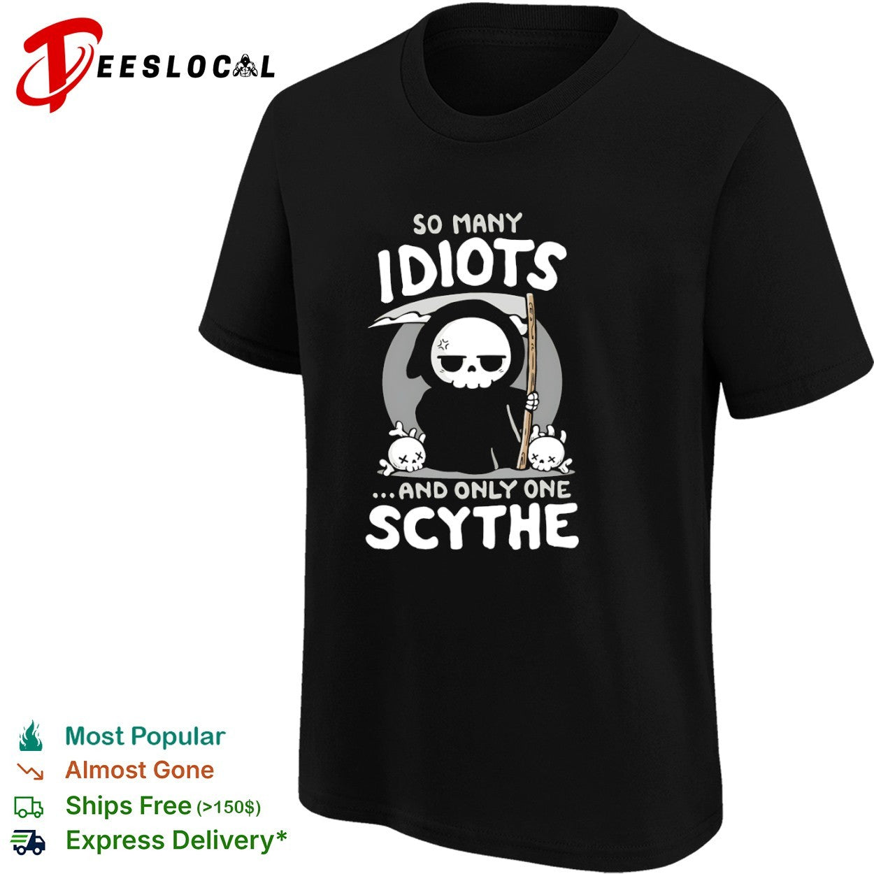 Grim Reaper so many idiots and only one scythe cartoon skeleton shirt