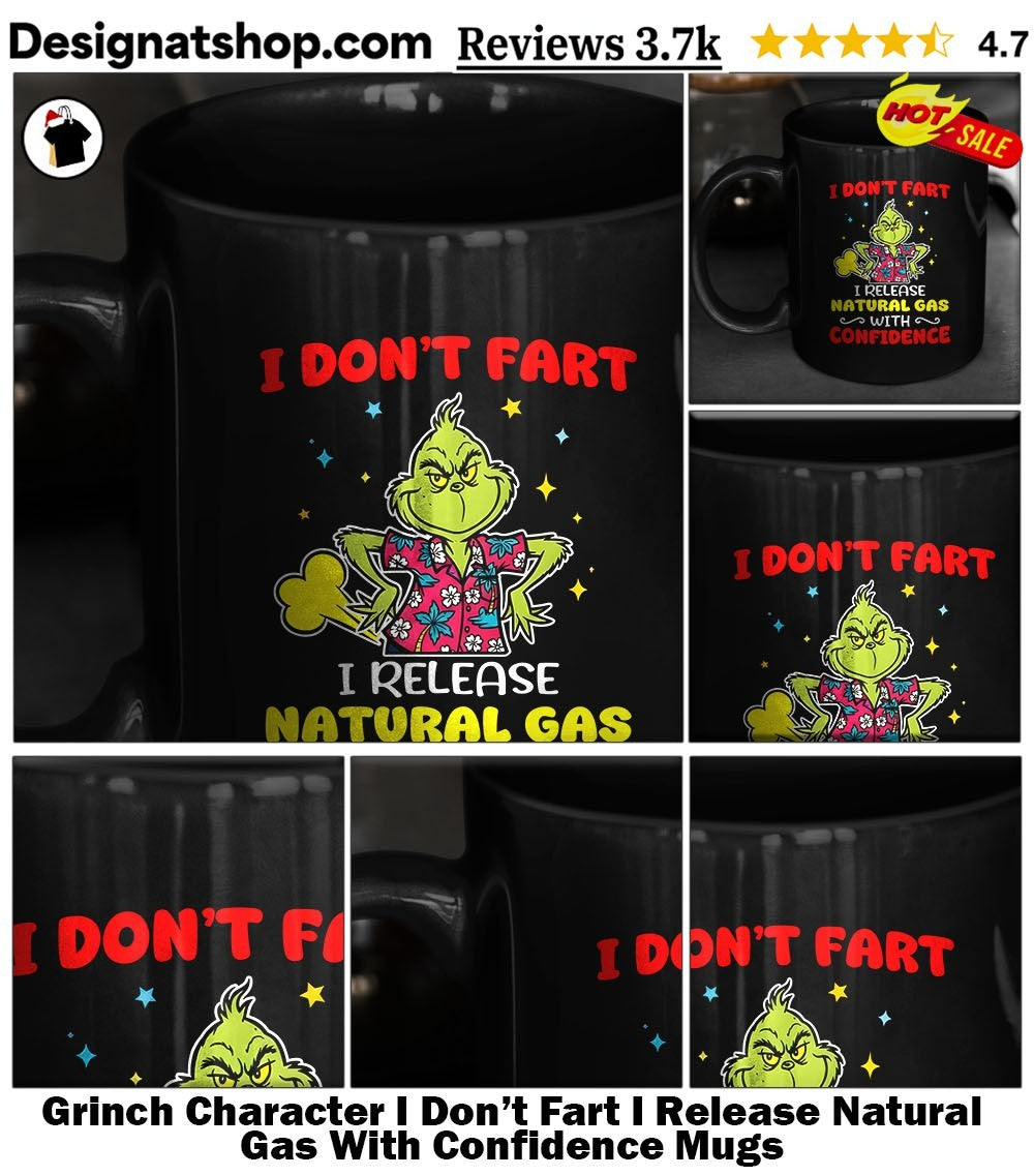 Grinch Character I Don’t Fart I Release Natural Gas With Confidence shirt
