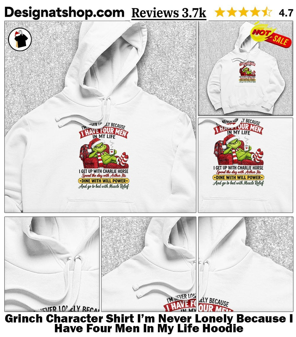 Grinch Character Shirt I’m Never Lonely Because I Have Four Men In My Life shirt
