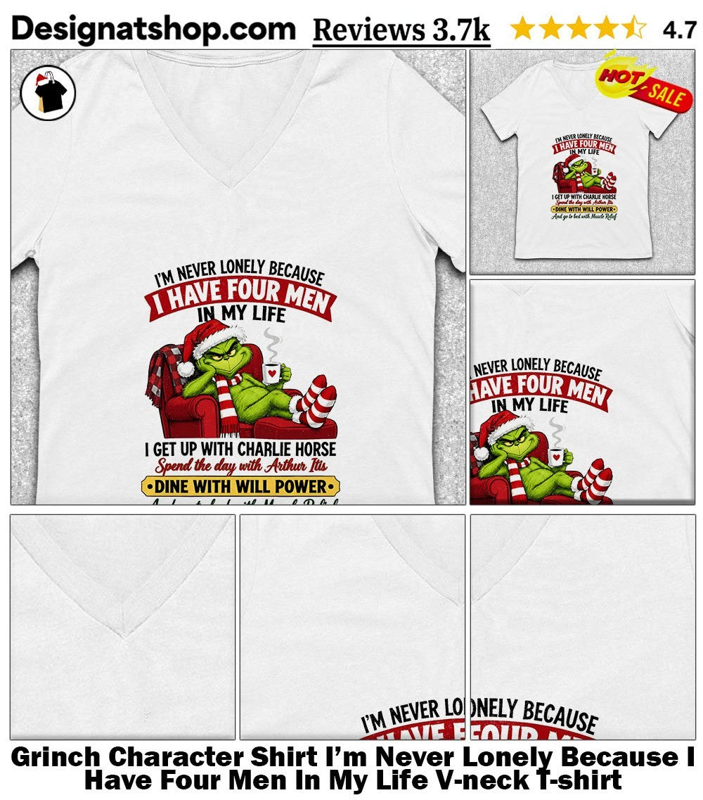 Grinch Character Shirt I’m Never Lonely Because I Have Four Men In My Life shirt