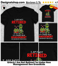 Grinch I Am Not Retired I’m Under New Management See Grandkids