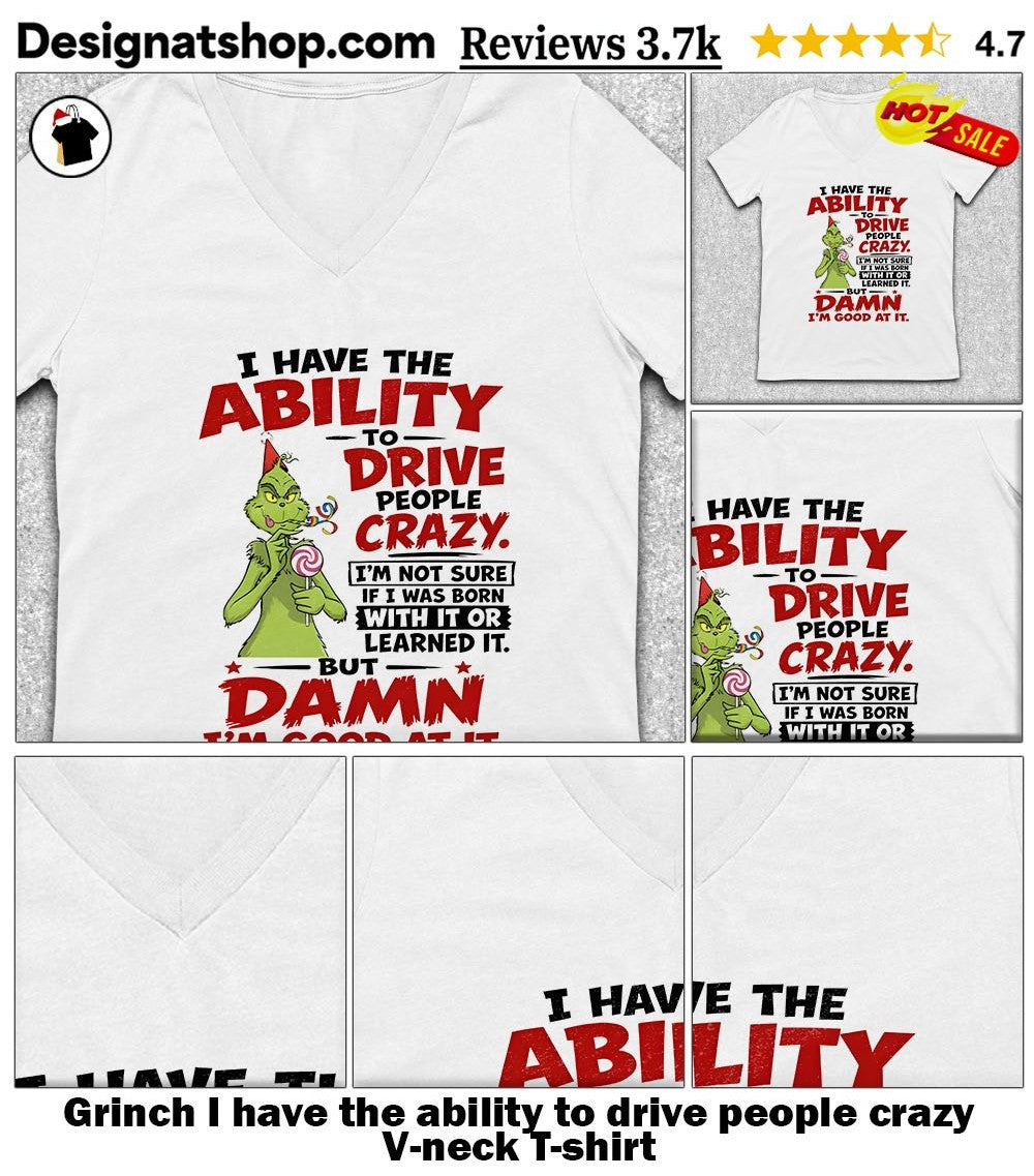 Grinch I have the ability to drive people crazy shirt