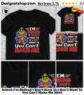 Grinch I’m Retired I Don’t Have To I Don’t Want To You Can’t Make Me Shirt