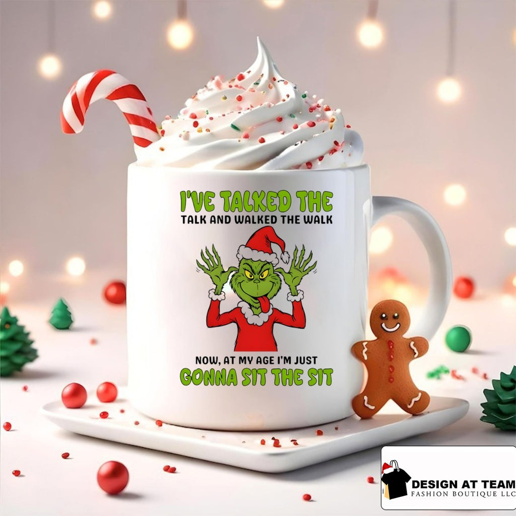 Grinch I’ve talked the talk and walked the walk now at my age I’m just shirt