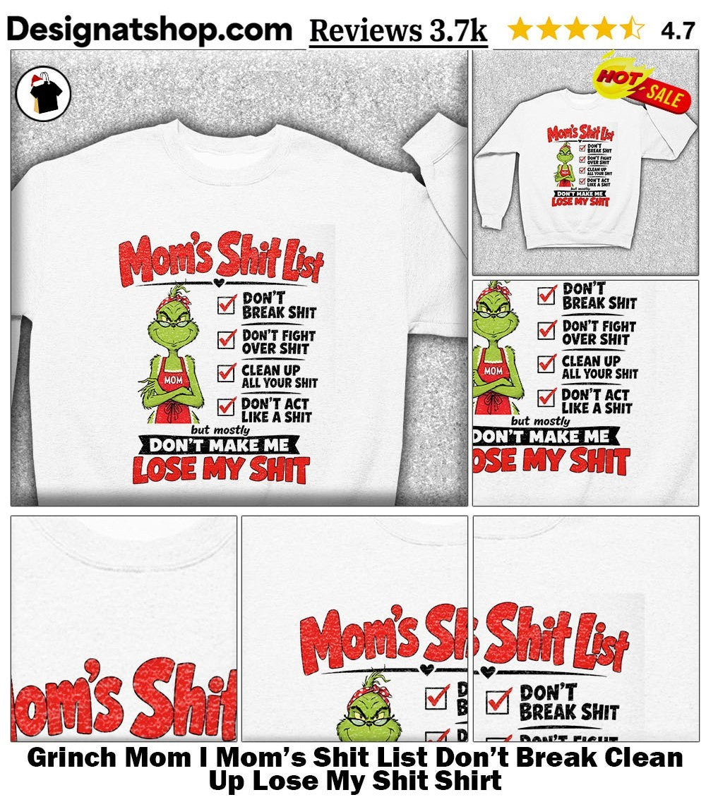 Grinch Mom l Mom’s Shit List Don’t Break Clean Up Lose My Shit Shirt