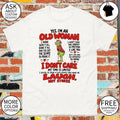 Grinch Old Woman I Have Seen It All Done It All And I Have Got The Scars Shirt