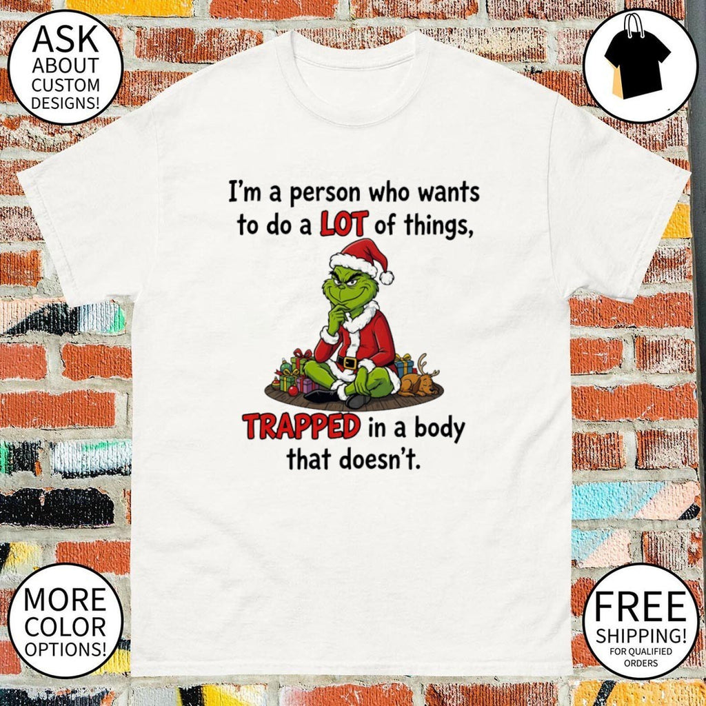Grinch Santa I’m a person who wants to do a lot of things shirt