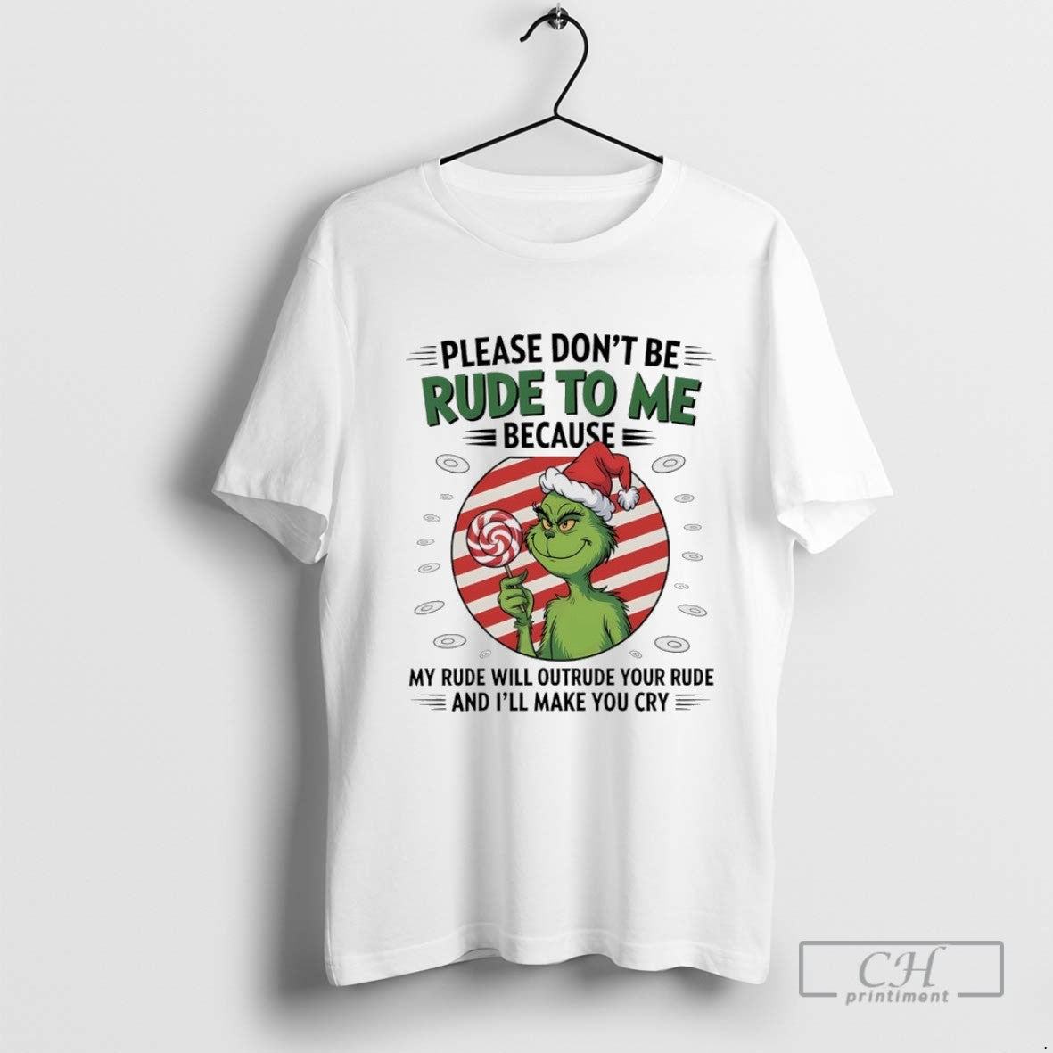 Grinch Santa Please Dont Be Rude To Me Because My Rude Will Outrude Your Rude
