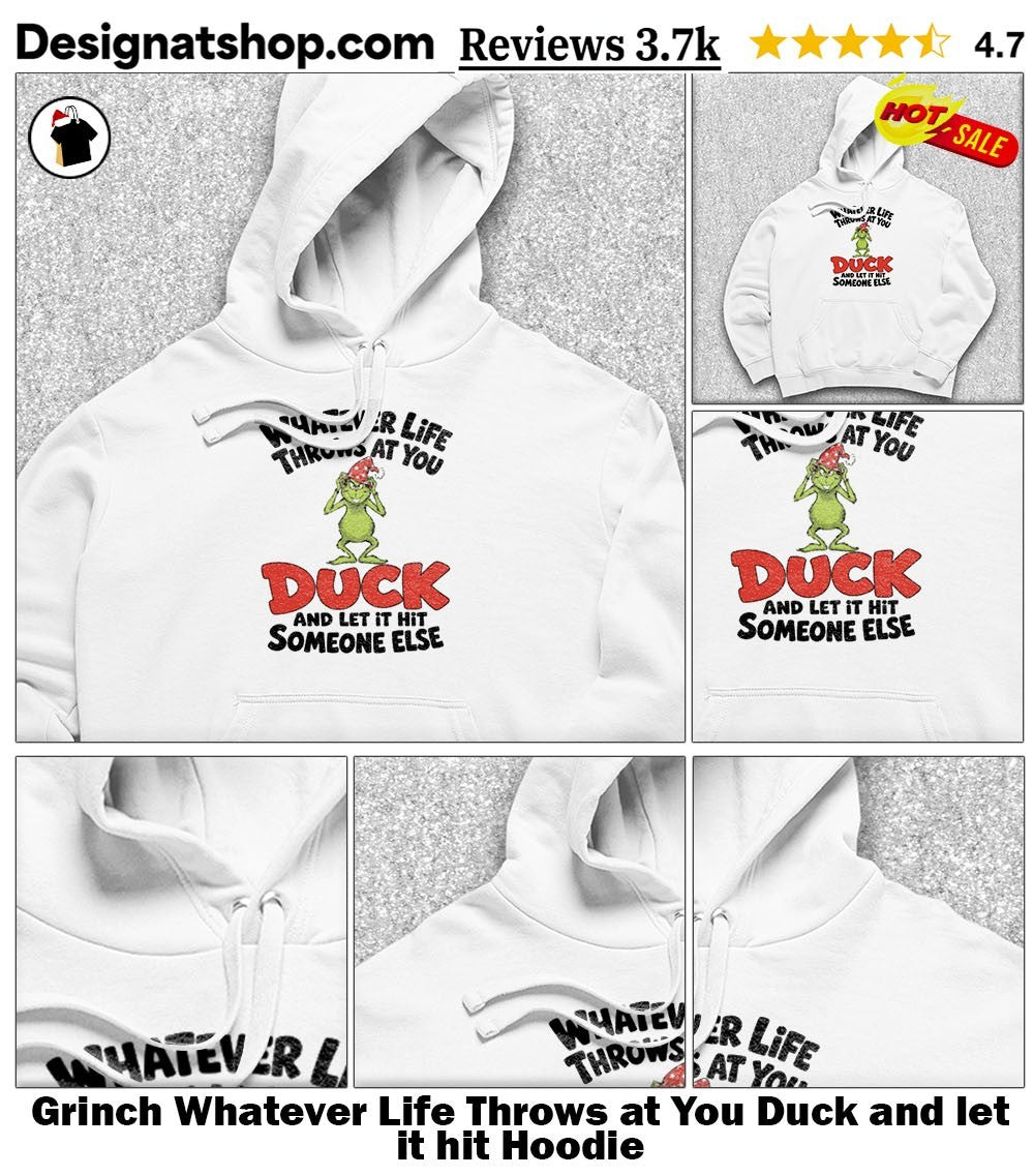 Grinch Whatever Life Throws at You Duck and let it hit shirt