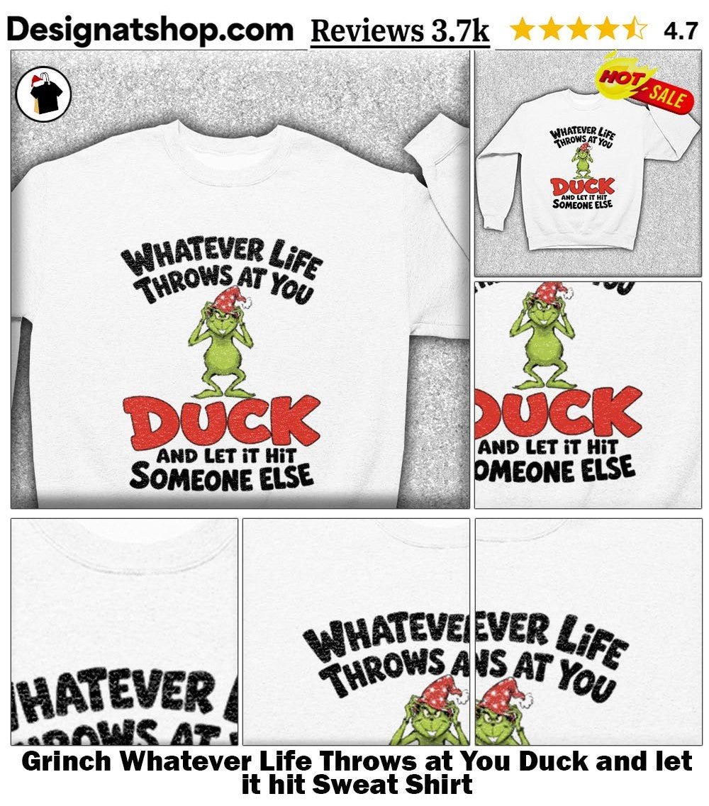 Grinch Whatever Life Throws at You Duck and let it hit shirt