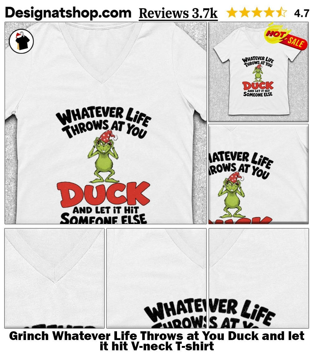 Grinch Whatever Life Throws at You Duck and let it hit shirt