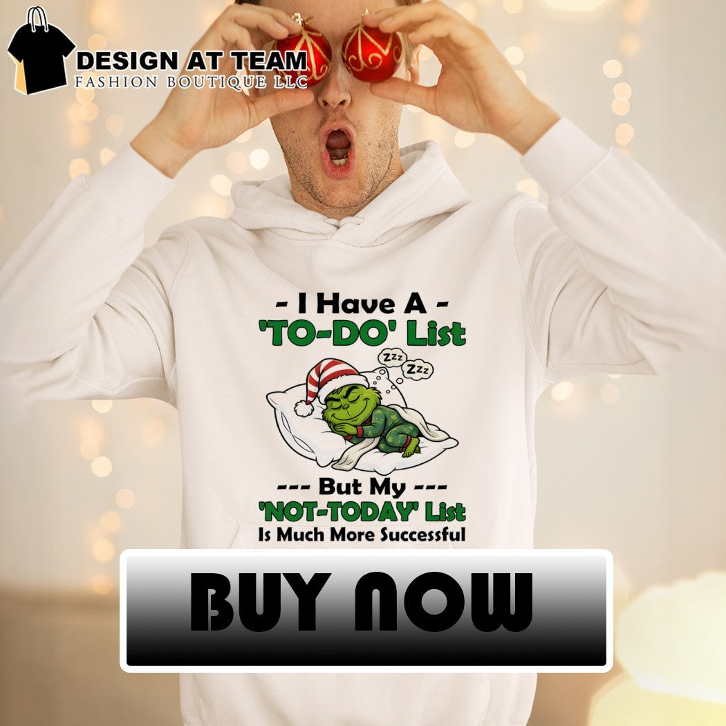 Grinch pajamas sleepy character I have a to do list but my not to day list Christmas shirt