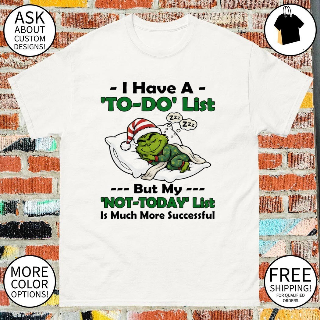Grinch pajamas sleepy character I have a to do list but my not to day list Christmas shirt