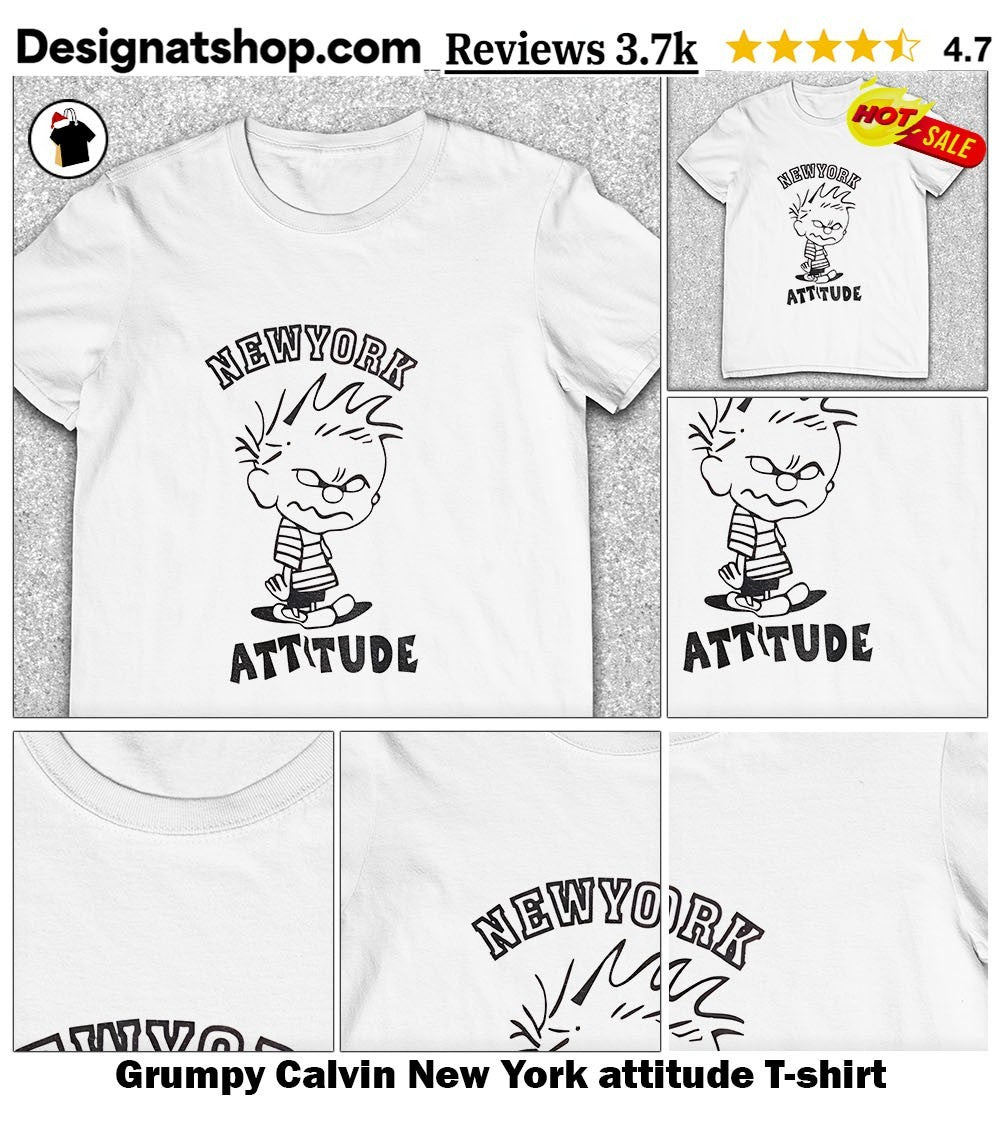 Grumpy Calvin New York attitude shirt