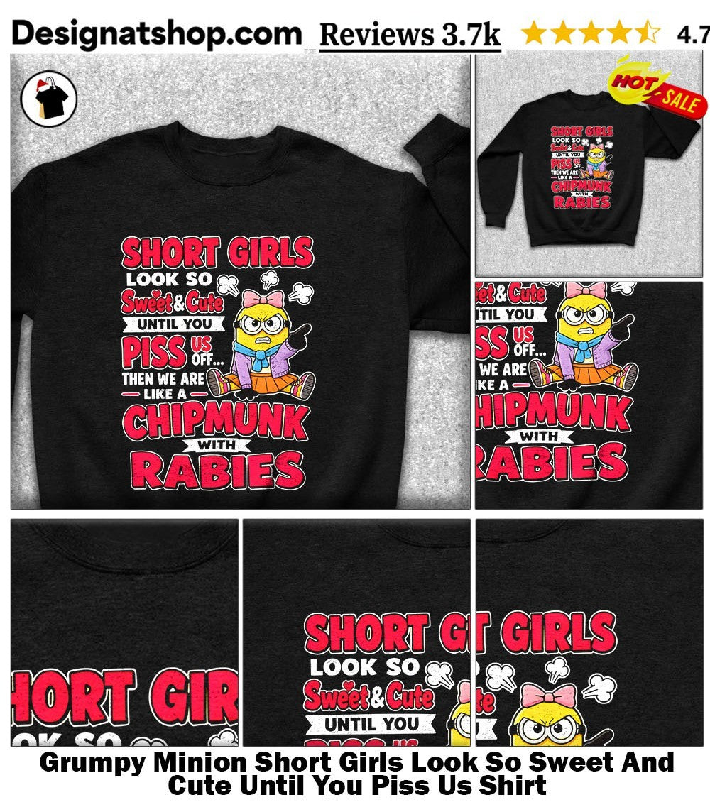 Grumpy Minion Short Girls Look So Sweet And Cute Until You Piss Us Shirt