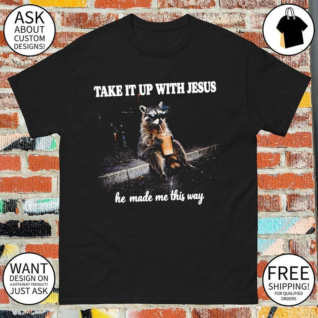 Grunge raccoon holding bubble tea take it up with Jesus shirt