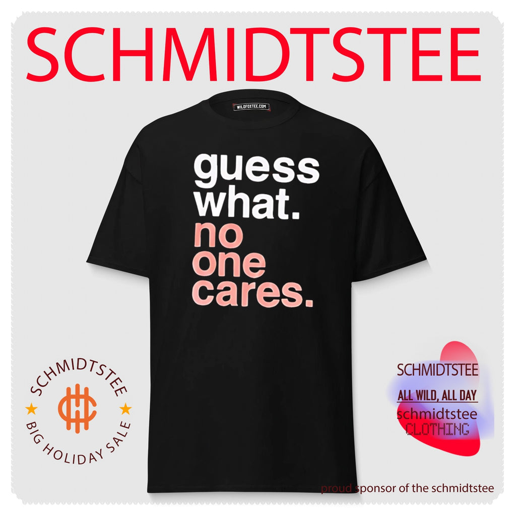 Guess What No One Cares shirt