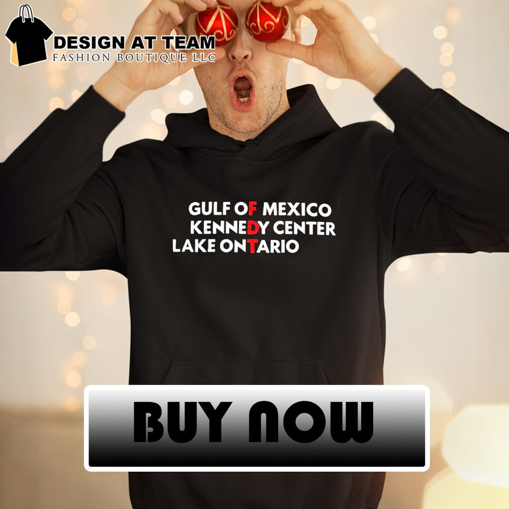Gulf Of Mexico Kennedy Center Lake Ontario Subtle FDT anti-Trump shirt