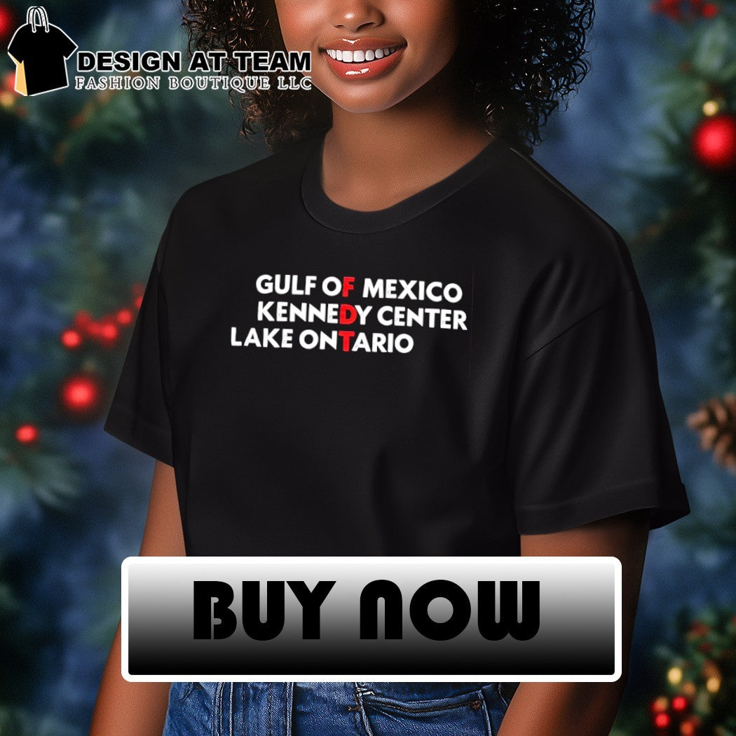 Gulf Of Mexico Kennedy Center Lake Ontario Subtle FDT anti-Trump shirt