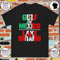 Gulf of Mexico It’s Lake Ontario Political anti-Trump shirt