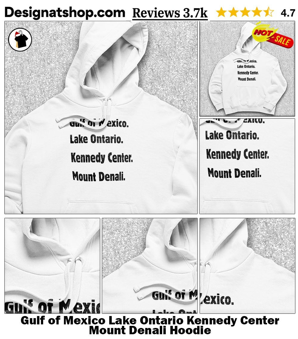 Gulf of Mexico Lake Ontario Kennedy Center Mount Denali shirt
