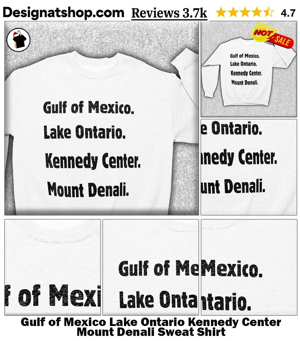 Gulf of Mexico Lake Ontario Kennedy Center Mount Denali shirt