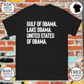Gulf of Obama lake Obama United States of Obama shirt