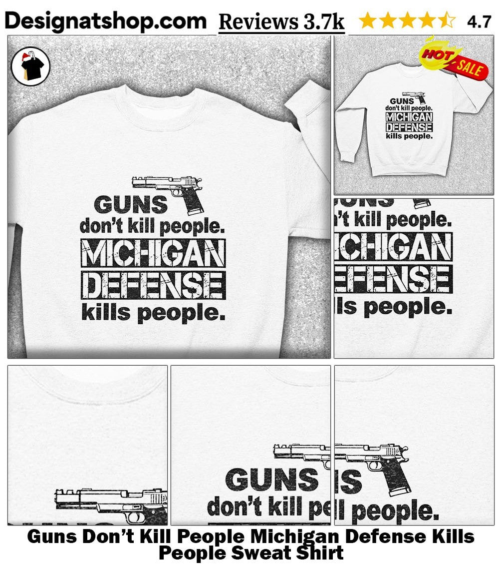 Guns Don’t Kill People Michigan Defense Kills People shirt