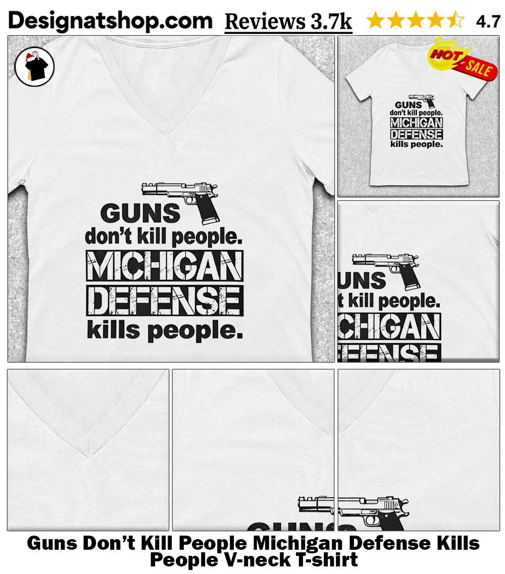 Guns Don’t Kill People Michigan Defense Kills People shirt