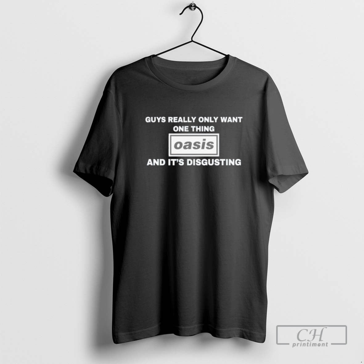 Guys Really Only Want One Thing Oasis And Its Disgusting