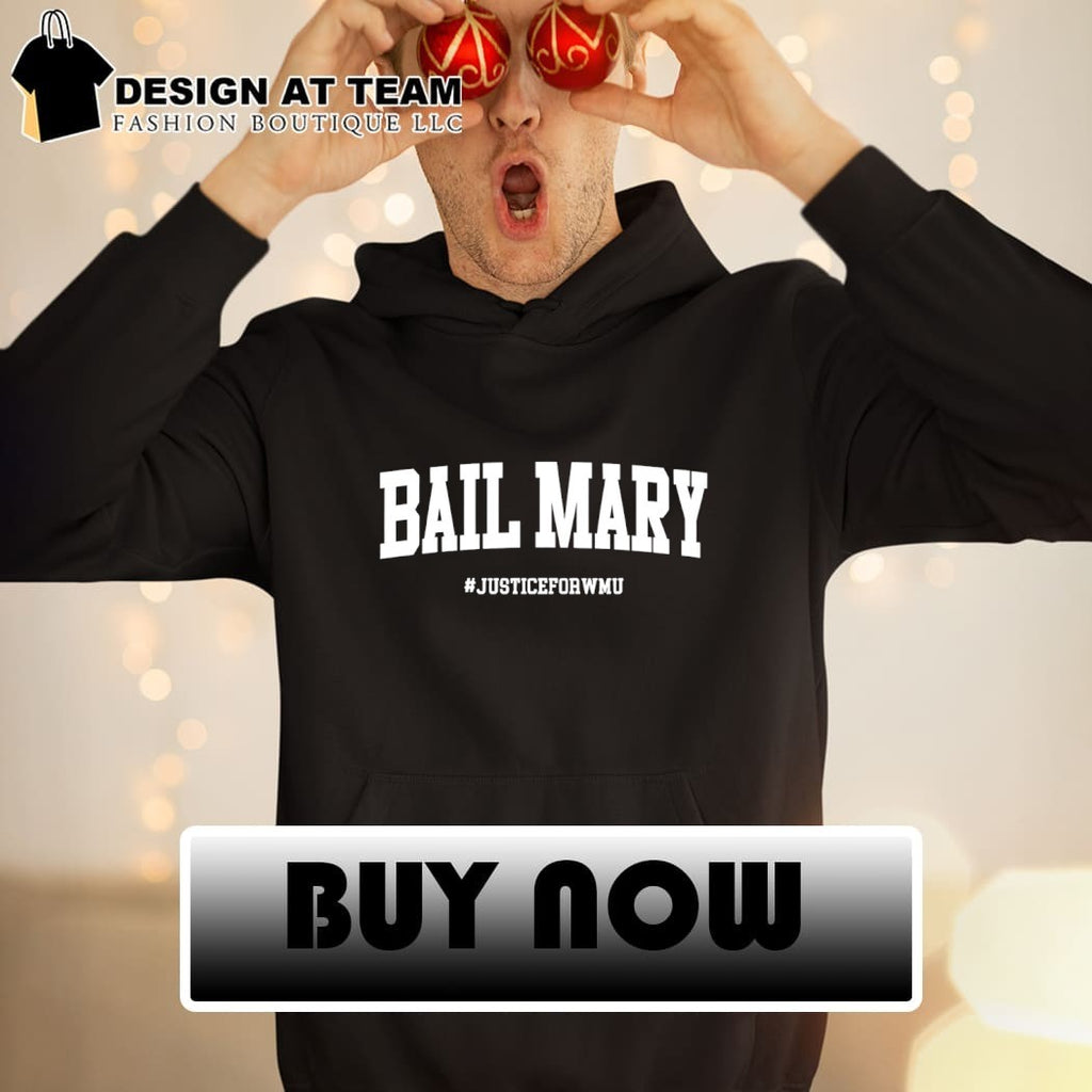 Hail Mary Bail Mary justice for WMU Michigan vs WMU shirt