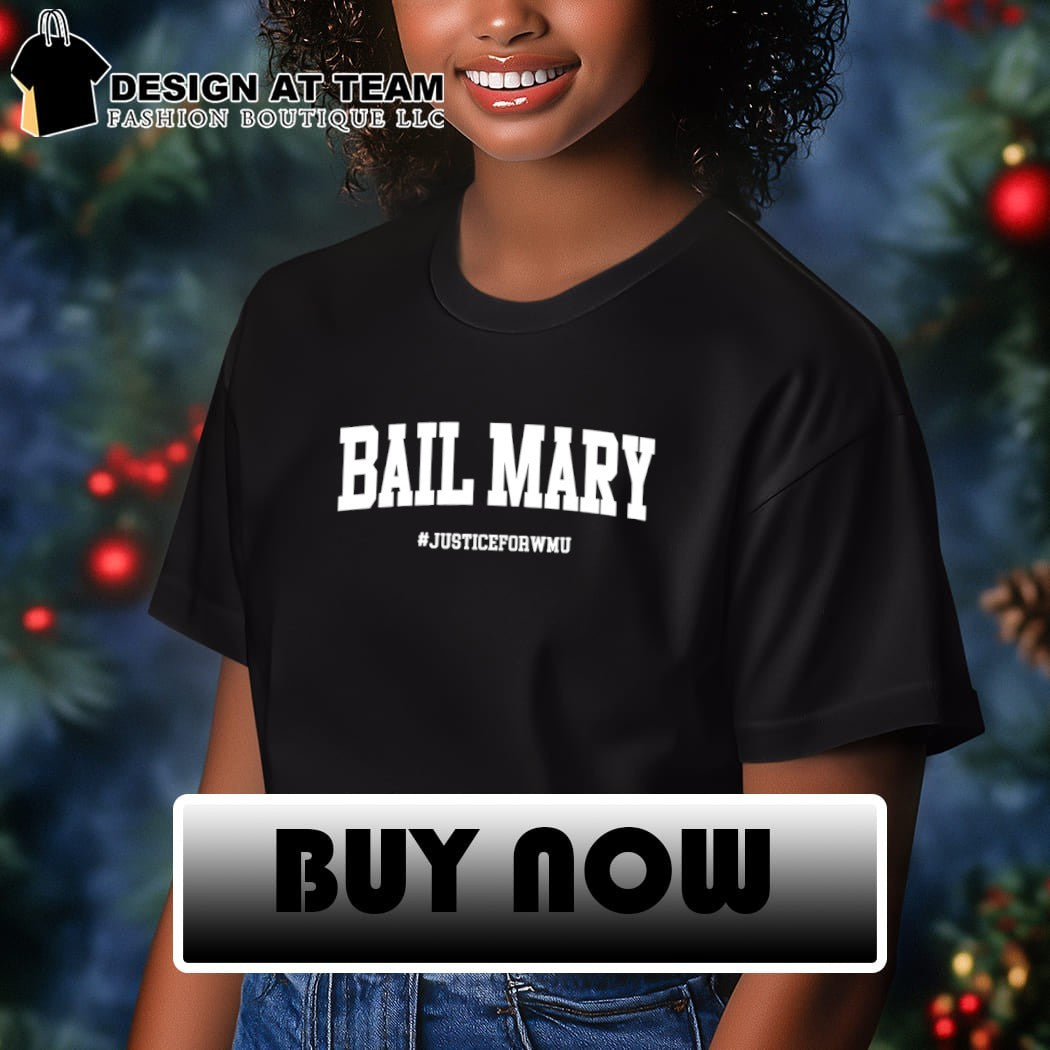 Hail Mary Bail Mary justice for WMU Michigan vs WMU shirt