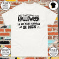 Halloween Only Thing Scarier Than Halloween Is My Past Choices In Men Shirt