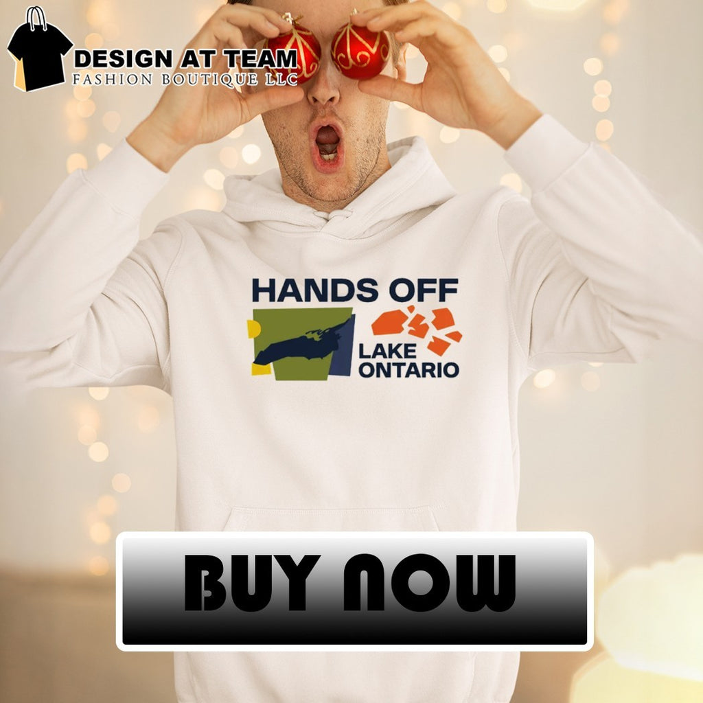 Hands Off Lake Ontario America Political shirt