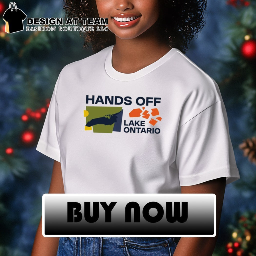 Hands Off Lake Ontario America Political shirt