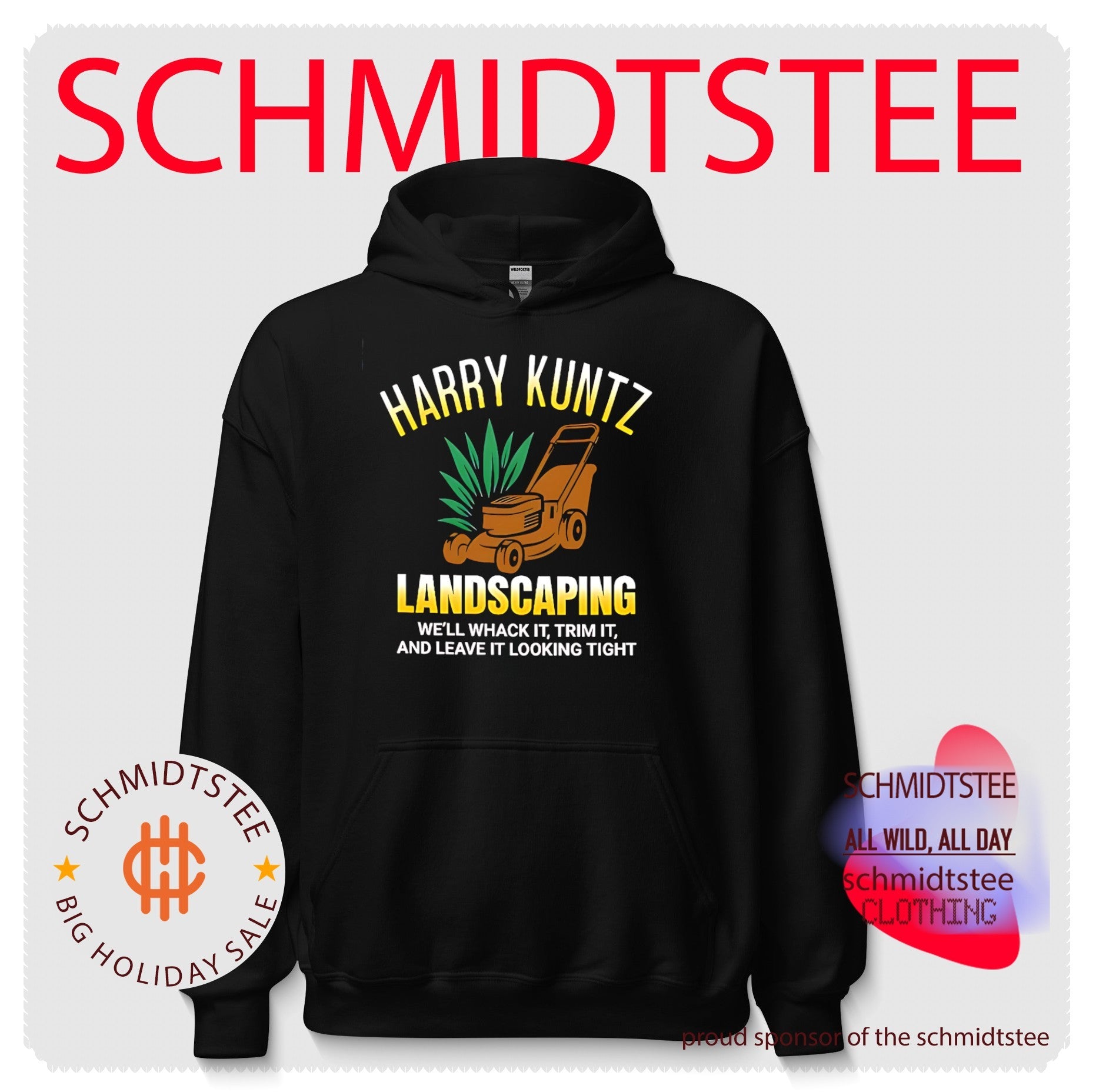 Harry Kuntz landscaping we’ll whack it trim it and leave it looking tight shirt