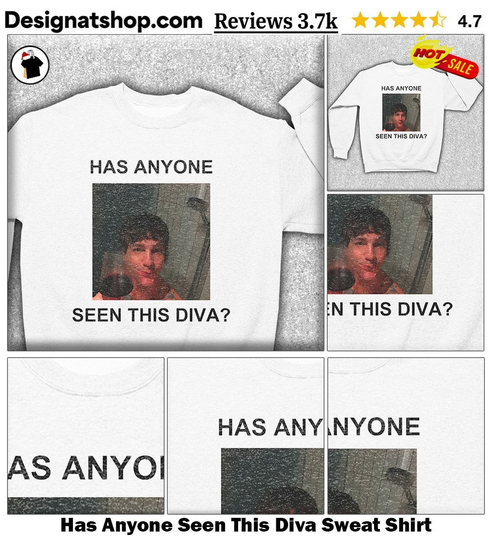 Has Anyone Seen This Diva shirt