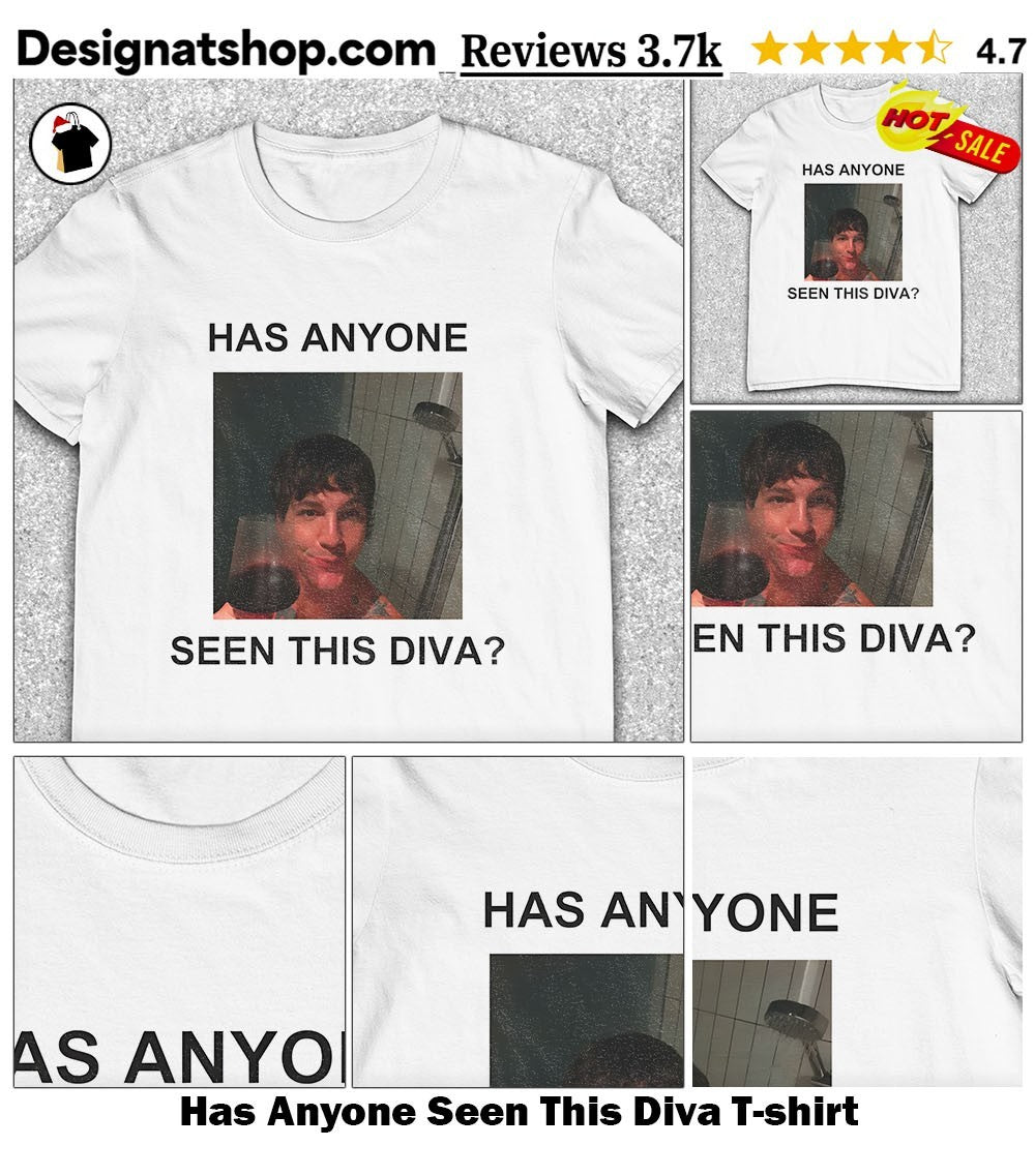 Has Anyone Seen This Diva shirt