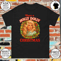 Have Yourself A Holly Dolly Christmas Festive Country Music Inspired shirt