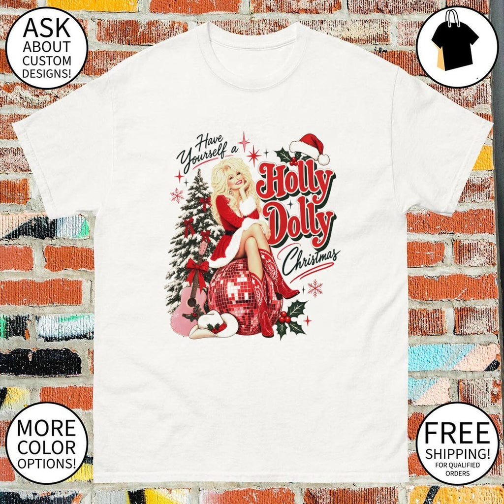 Have Yourself A Holly Dolly Christmas shirt