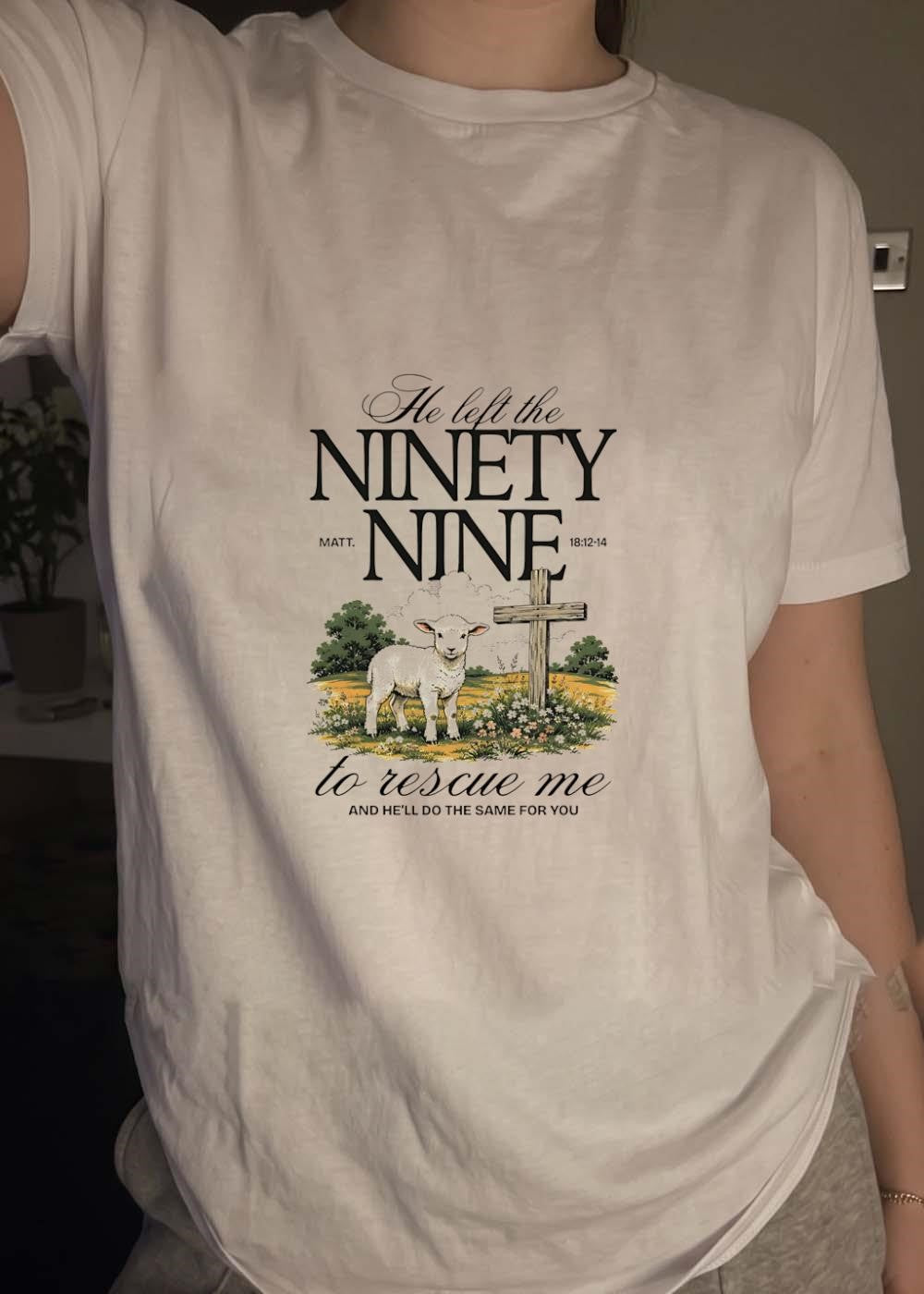 He Left the Ninety Nine to Rescue Me and He ll Do the Same for You T-Shirt