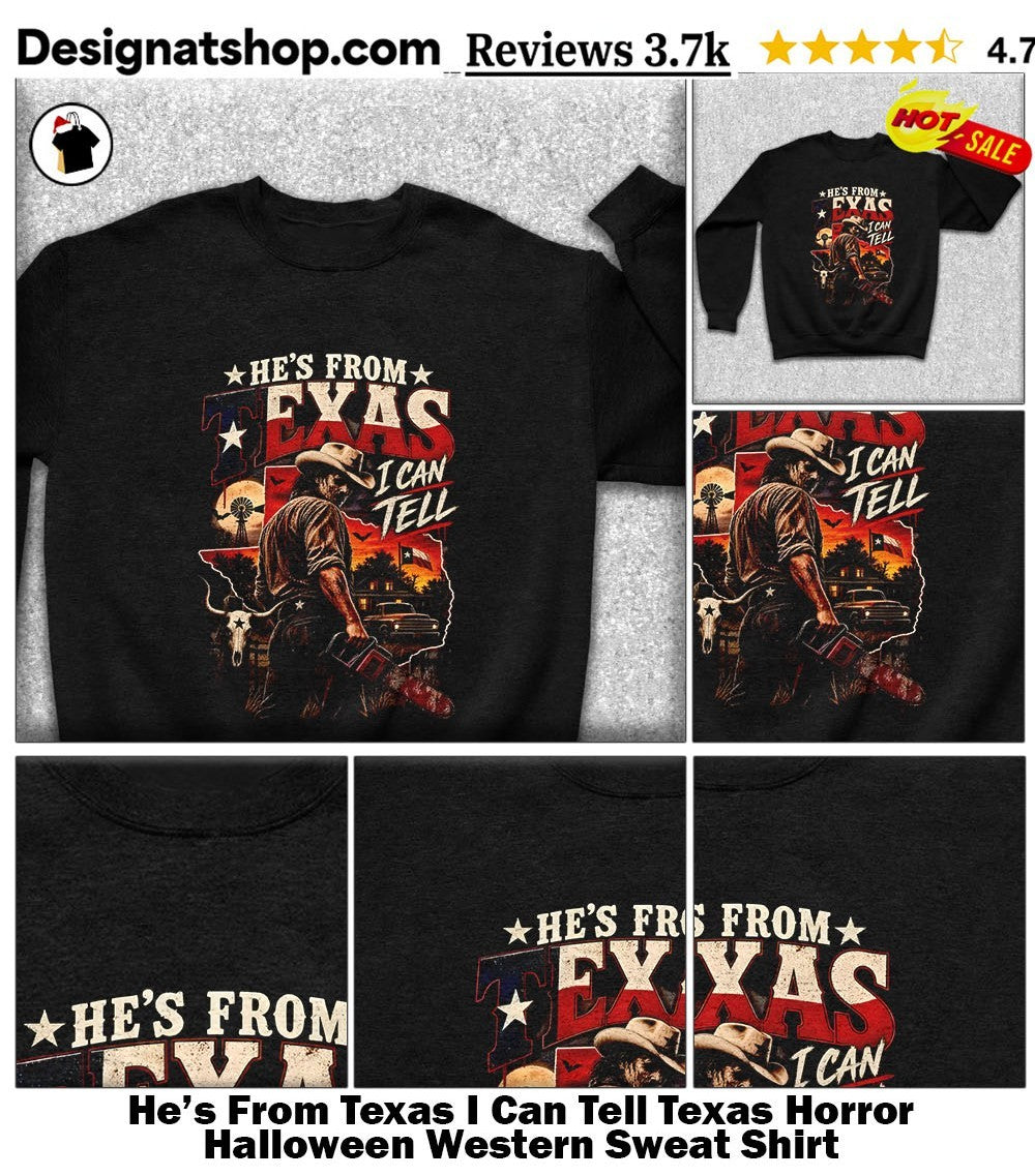 He’s From Texas I Can Tell Texas Horror Halloween Western shirt
