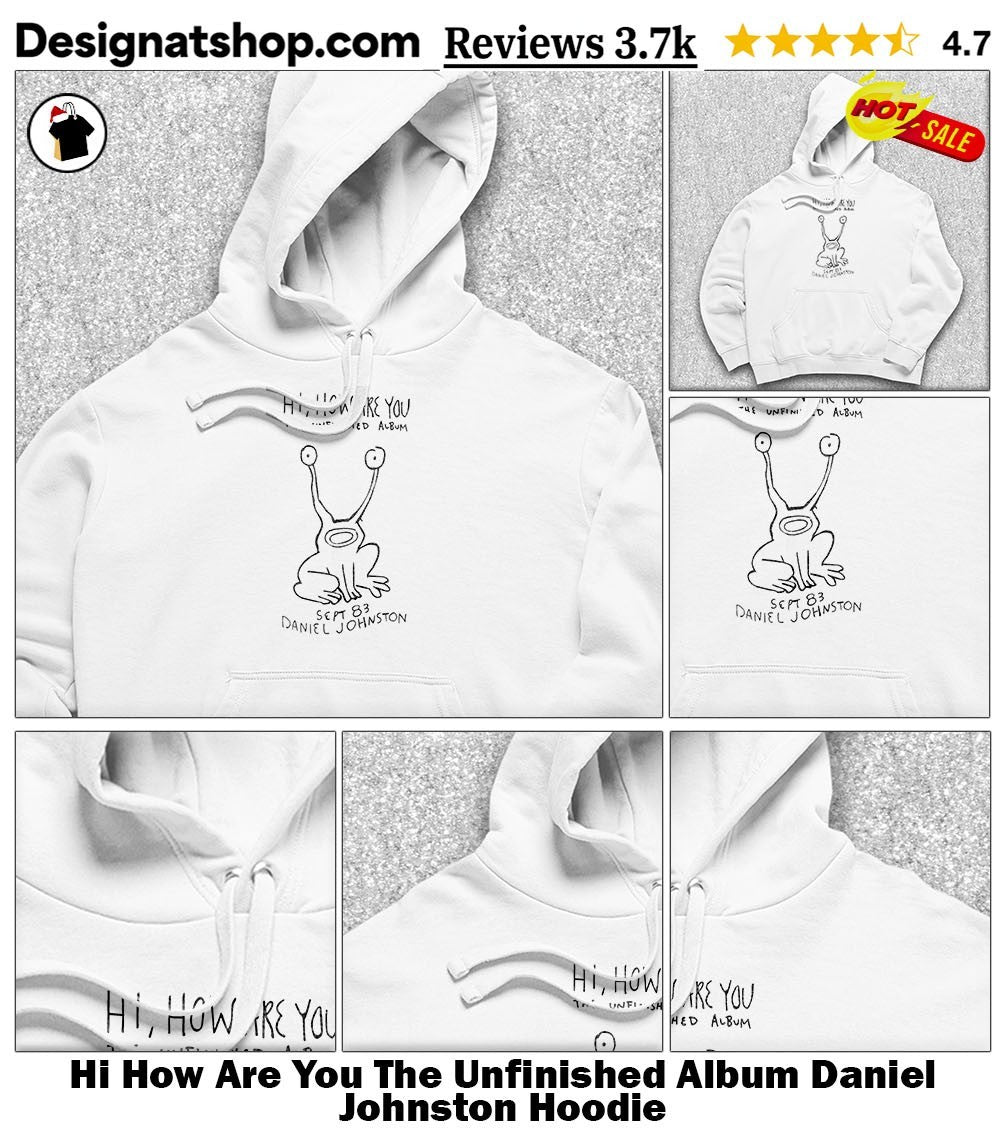 Hi How Are You The Unfinished Album Daniel Johnston shirt