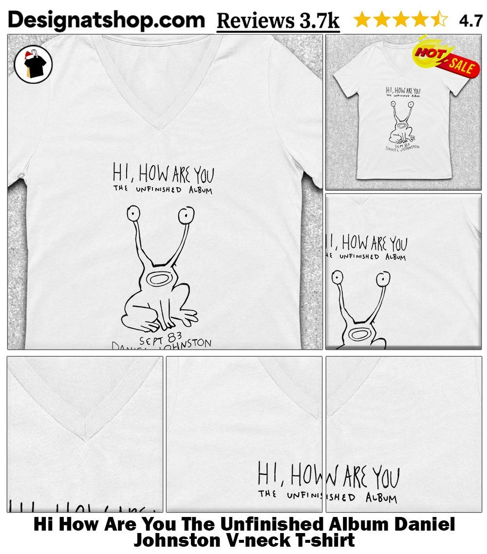 Hi How Are You The Unfinished Album Daniel Johnston shirt