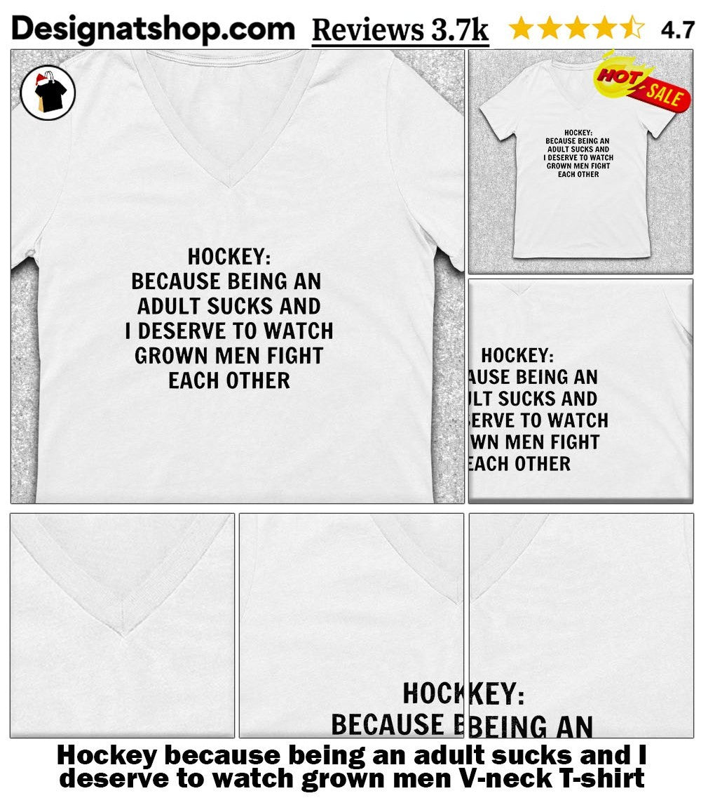 Hockey because being an adult sucks and I deserve to watch grown men shirt