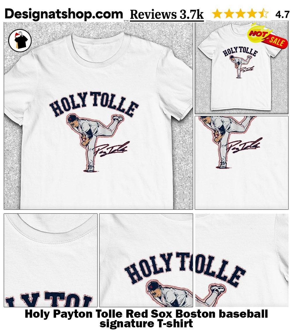 Holy Payton Tolle Red Sox Boston baseball signature shirt