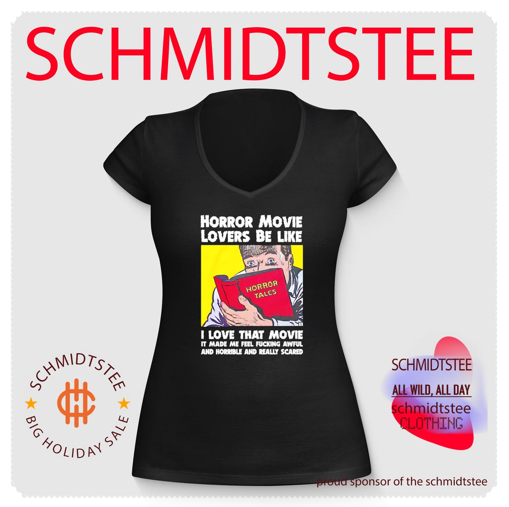 Horror Movie Lovers Be Like I Love That Movie It Made Me Feel Fucking Awful And Horrible And Really Scared shirt