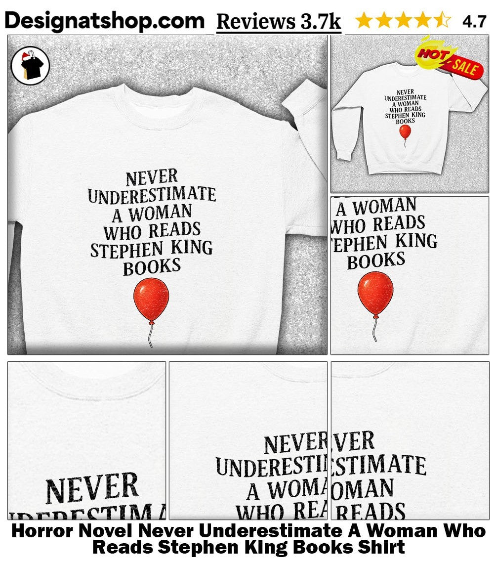 Horror Novel Never Underestimate A Woman Who Reads Stephen King Books Shirt