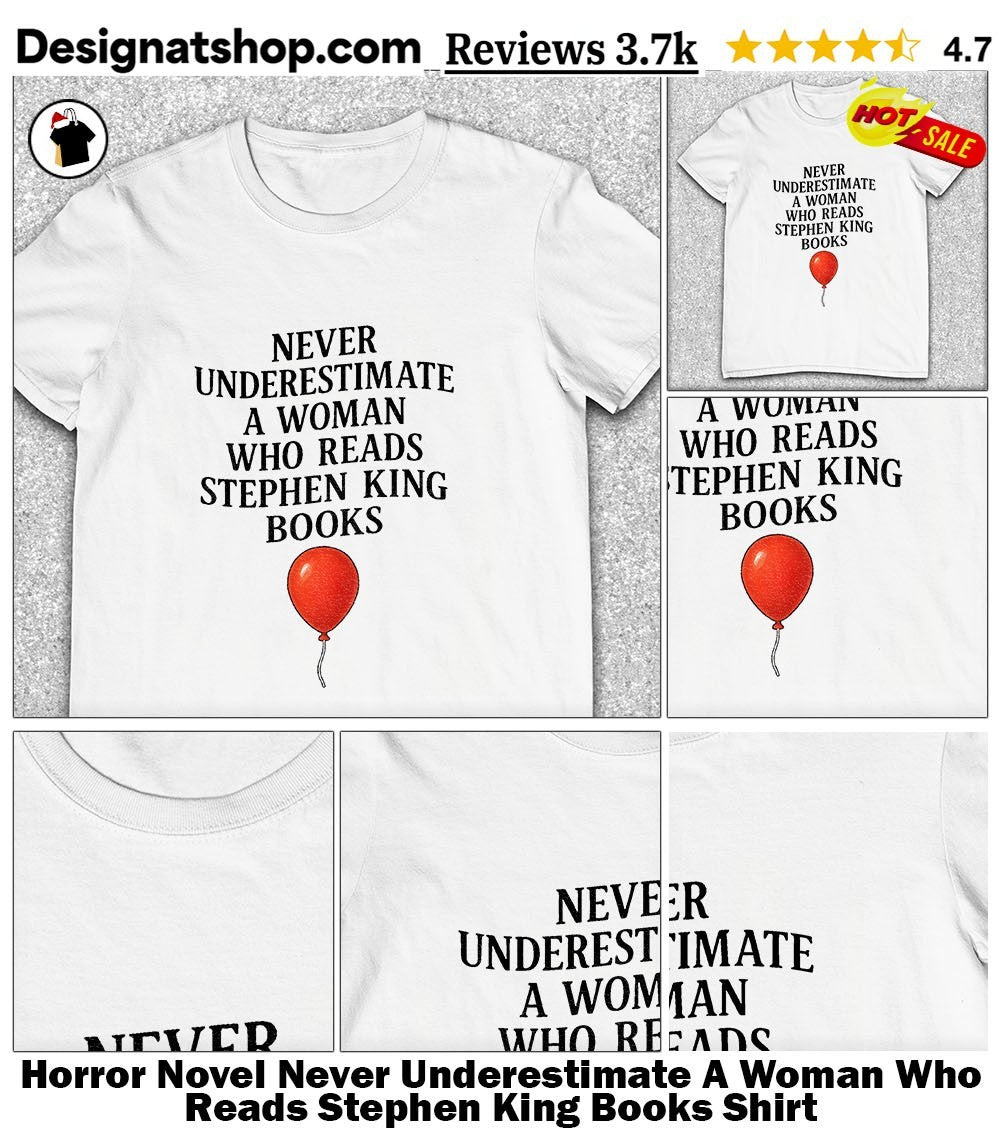 Horror Novel Never Underestimate A Woman Who Reads Stephen King Books Shirt