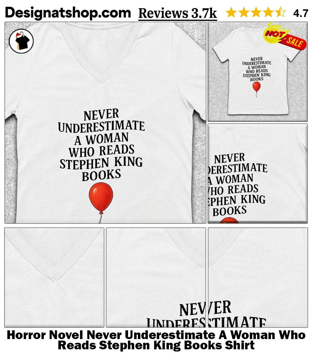Horror Novel Never Underestimate A Woman Who Reads Stephen King Books Shirt